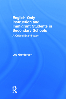 Hardcover English-Only Instruction and Immigrant Students in Secondary Schools: A Critical Examination Book
