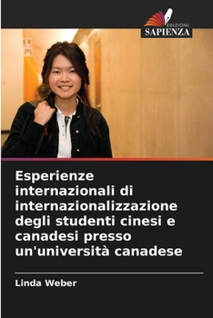 Paperback Esperienze internazionali di internazionalizzazione degli studenti cinesi e canadesi presso un'università canadese [Italian] Book