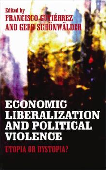 Paperback Economic Liberalization and Political Violence: Utopia or Dystopia? Book