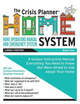 Paperback The Crisis Planner HOME System Book 1: A Unique Instruction Manual - Everything you need to know but were Afraid to ask about your home Book