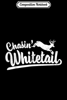 Composition Notebook: Chasin Whitetail Deer Hunting Design Journal/Notebook Blank Lined Ruled 6x9 100 Pages