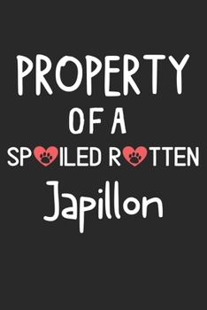 Paperback Property Of A Spoiled Rotten Japillon: Lined Journal, 120 Pages, 6 x 9, Japillon Dog Gift Idea, Black Matte Finish (Property Of A Spoiled Rotten Japil Book