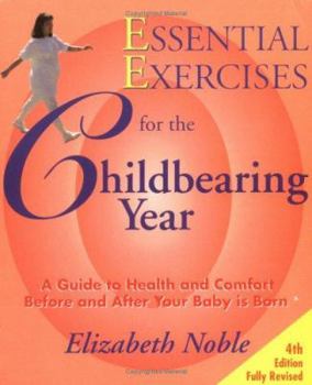 Paperback Essential Exercises for the Childbearing Year: A Guide to Health and Comfort Before and After Your Baby Is Born Book