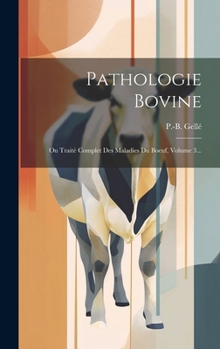 Hardcover Pathologie Bovine: Ou Traité Complet Des Maladies Du Boeuf, Volume 3... [French] Book