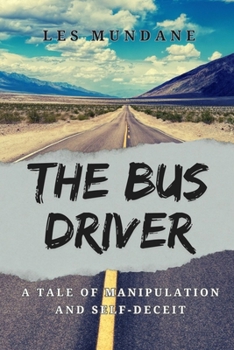 Paperback The Bus Driver: A Tale of Manipulation and Self-Deceit Book