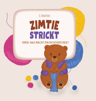 Hardcover Zimtie strickt: Oder: Was macht ein richtiger Bär? [German] Book