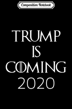 Composition Notebook: Pro Trump Is Coming 2020 Election Keep America Great  Journal/Notebook Blank Lined Ruled 6x9 100 Pages