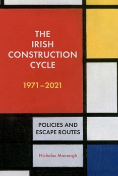 Paperback The Irish Construction Cycle 1971-2021: Policies and Escape Routes Book