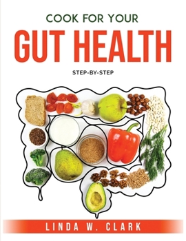 Paperback Cook for Your Gut Health: Step-By-Step Book