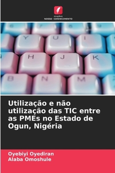 Paperback Utilização e não utilização das TIC entre as PMEs no Estado de Ogun, Nigéria [Portuguese] Book