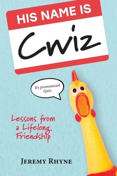 Paperback His Name Is Cwiz: Lessons from a Lifelong Friendship Book