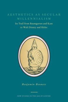 Hardcover Aesthetics as Secular Millennialism: Its Trail from Baumgarten and Kant to Walt Disney and Hitler Book