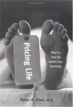 Pricing Life: Why It's Time for Health Care Rationing - Book  of the Basic Bioethics