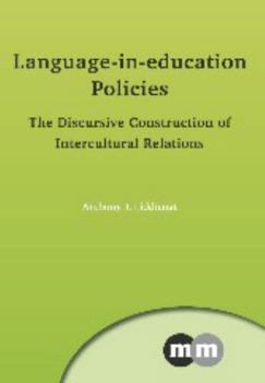 Paperback Language-In-Education Policies: The Discursive Construction of Intercultural Relations Book