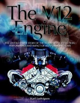Hardcover The V12 Engine: The Untold Story of Technology, Evolution, Performance and Impact of All Book