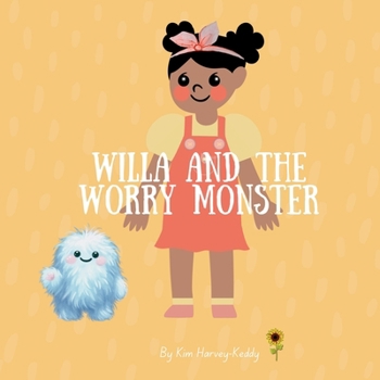 Willa and the Worry Monster: A Children’s Book About Anxiety, Big Emotions, and Calming Strategies (Inner Harmony Haven: Children’s Books for Big Feelings and Coping Skills)