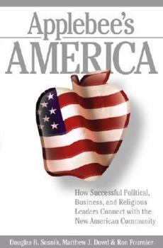 Hardcover Applebee's America: How Successful Political, Business, and Religious Leaders Connect with the New American Community Book