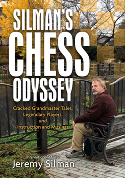 Paperback Silman's Chess Odyssey: Cracked Grandmaster Tales, Legendary Players, and Instruction and Musings Book