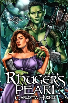 Paperback Rhuger's Pearl: Orc Matched 1.0 (A Monster Romance With Spicy Scottish Space Orcs) Book