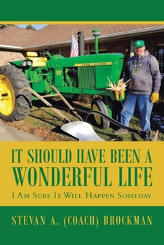 Paperback It Should Have Been a Wonderful Life: I Am Sure It Will Happen Someday Book