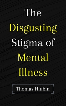 Paperback The Disgusting Stigma of Mental Illness Book