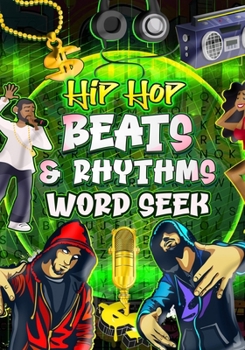 Paperback Hip Hop Beats & Rhythms Word Seek: Amazing Theme Base Word Seek: Hip-hop, R &B, Screwed-Up click, Motown lovers and more !!! 128 page stress-reliever Book