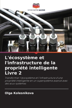 L'écosystème et l'infrastructure de la propriété intelligente Livre 2 (French Edition)