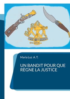 Un bandit pour que règne la justice (French Edition)