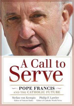 Paperback A Call to Serve: Pope Francis and the Catholic Future Book