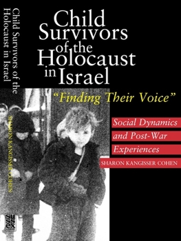 Paperback Child Survivors of the Holocaust in Israel: Social Dynamics and Post-War Experiences, Finding Their Voice Book