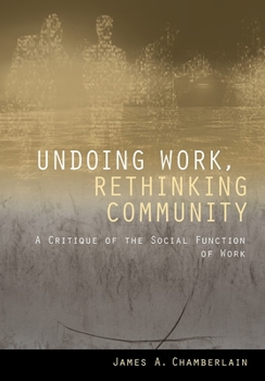 Paperback Undoing Work, Rethinking Community: A Critique of the Social Function of Work Book