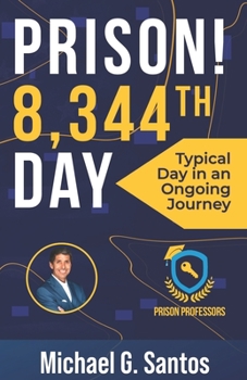 Paperback Prison! My 8,344th Day: A Typical Day in an Ongoing Journey Book