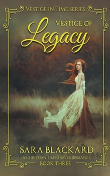 Vestige of Legacy: A Christian Time Travel Romance - Book #2 of the Vestige of Time