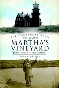 Paperback The Wampanoag Tribe of Martha's Vineyard: Colonization to Recognition Book