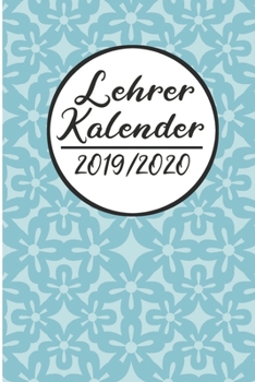 Paperback Lehrer Kalender 2019 / 2020: Lehrerkalender 2019 2020 - Lehrerplaner A5, Lehrernotizen & Lehrernotizbuch f?r den Schulanfang [German] Book