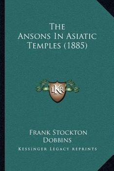 The Ansons In Asiatic Temples