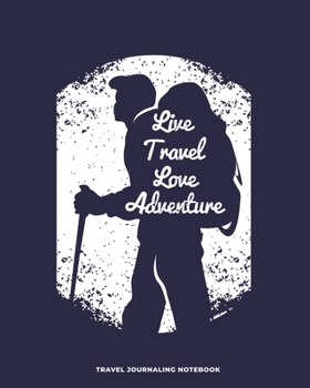 Travel Journaling Notebook: Travel Journaling Notebook with Pages for Vacation Logging and Vacation Planning / Travel Gift for Couples, Adults, ... and journaling (8 x 10 - 150 pages)