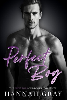 Perfect Boy: A Friends to Lovers, Hockey Romance (The Puck Boys of Brooks University) - Book #6 of the Puck Boys of Brooks University