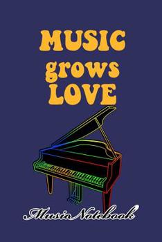 Paperback Music Noteboook: Music Grows Love Book