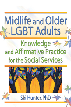 Paperback Midlife and Older LGBT Adults: Knowledge and Affirmative Practice for the Social Services Book