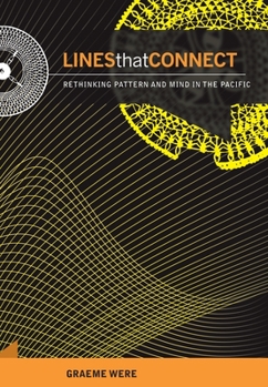 Hardcover Lines That Connect: Rethinking Pattern and Mind in the Pacific Book