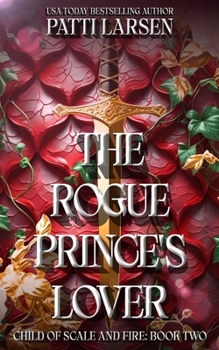 The Rogue Prince's Lover (Child of Scale and Fire)