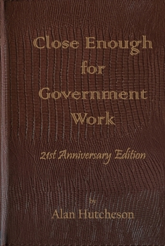 Paperback Close Enough for Government Work: 21st Anniversary Edition Book