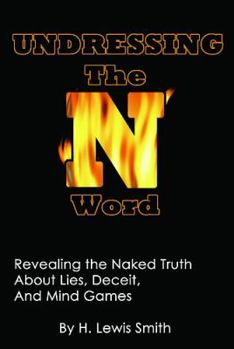 Paperback Undressing The N-word: Revealing the Naked Truth About Lies, Deceit, And Mind Games Book