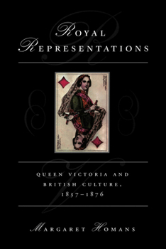 Hardcover Royal Representations: Queen Victoria and British Culture, 1837-1876 Book