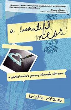 Paperback A Beautiful Mess: A Perfectionist's Journey Through Self-care Book