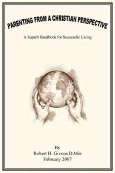 Paperback Parenting from a Christian Perspective: A Superb Handbook for Successful Living Book