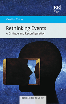 Hardcover Rethinking Events: A Critique and Reconfiguration (Rethinking Tourism series) Book