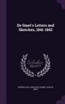 Hardcover De Smet's Letters and Sketches, 1841-1842 Book
