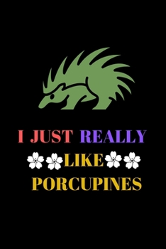 Paperback I Just Really Like Porcupines: Porcupines Lovers Funny Gifts Dot Grid Journal Notebook Book